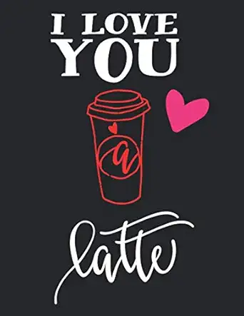 i love you a latte black i love you a latte lined soft cover letter size notebook large composition book
