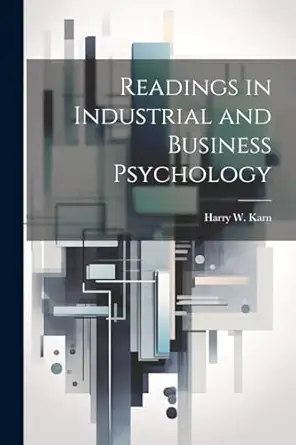readings in industrial and business psychology 1st edition harry w karn 1022883623, 978-1022883628