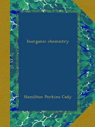 inorganic chemistry 1st edition hamilton perkins cady b009w4ojsy