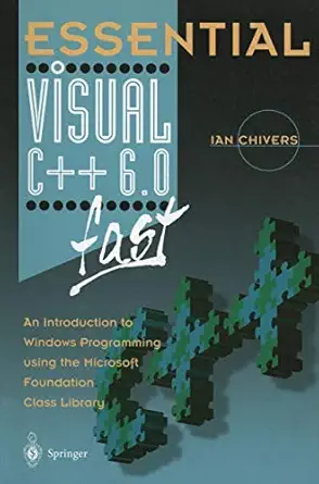 essential visual c++ 6 0 fast an introduction to windows programming using the microsoft foundation class