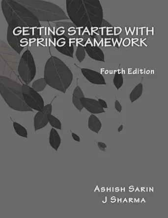getting started with spring framework covers spring 5 4th edition j sharma ,ashish sarin 1979962782,