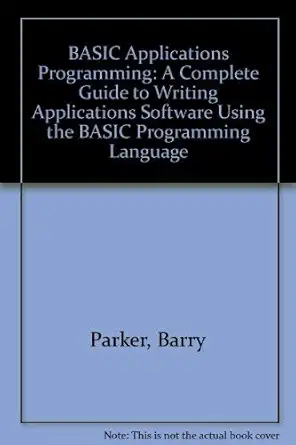 basic applications programming a complete guide to writing application software using the basic programming