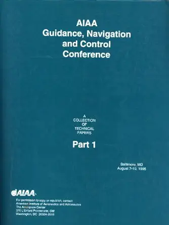 aiaa guidance navigational control conference a collection of technical papers august 7 10 1995/baltimore md