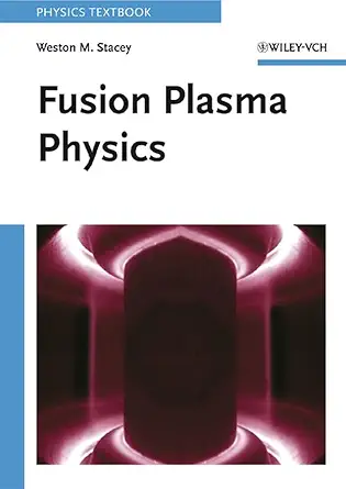 fusion plasma physics 1st edition weston m stacey 3527405860, 978-3527405862