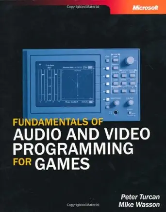 fundamentals of audio and video programming for games 1st edition peter turcan ,mike wasson 073561945x,
