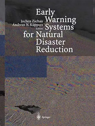 early warning systems for natural disaster reduction 1st edition jochen zschau ,andreas n kuppers 3642632343,