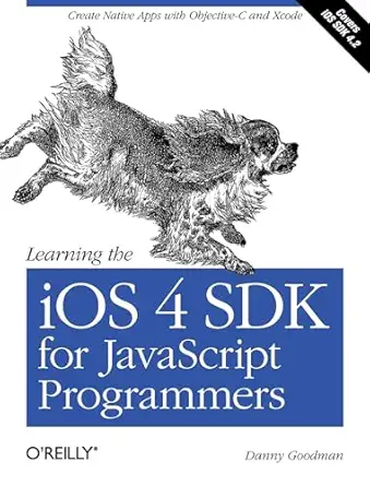 learning the ios 4 sdk for javascript programmers create native apps with objective c and xcode 1st edition