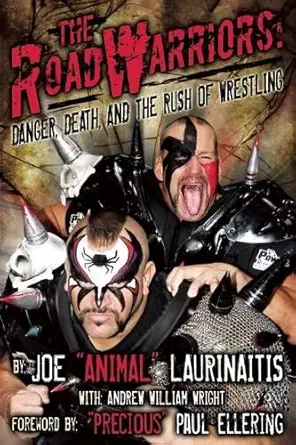the road warriors danger death and the rush of wrestling 1st edition joe animal laurinaitis ,andrew william