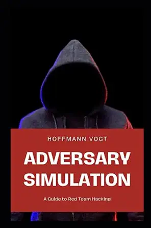 adversary simulation a guide to red team hacking 1st edition hoffmann vogt 979-8850582753