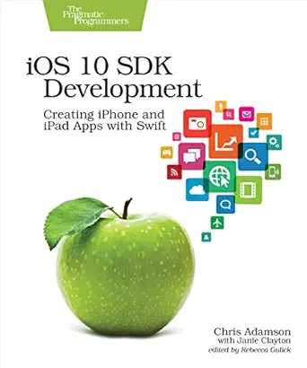 ios 10 sdk development creating iphone and ipad apps with swift 1st edition chris adamson ,janie clayton