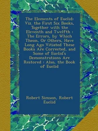 the elements of euclid viz the first six books together with the eleventh and twelfth the errors by which