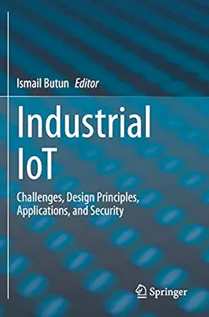 industrial iot challenges design principles applications and security 1st edition ismail butun 3030425029,