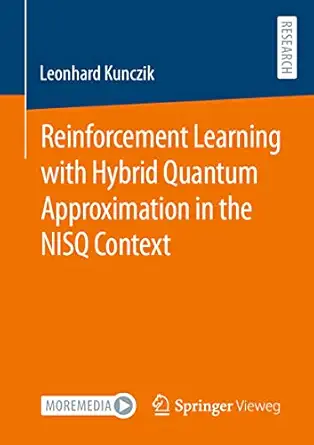 reinforcement learning with hybrid quantum approximation in the nisq context 1st edition leonhard kunczik