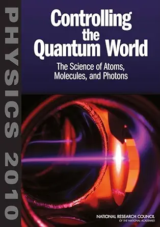 controlling the quantum world the science of atoms molecules and photons 1st edition national research