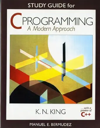 study guide for c programming a modern approach 1st edition manuel e bermudez 0393969460, 978-0393969467