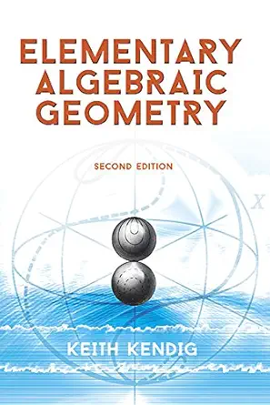 elementary algebraic geometry second edition 2nd edition prof keith kendig 0486786080, 978-0486786087