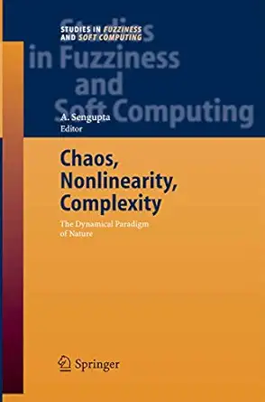 chaos nonlinearity complexity the dynamical paradigm of nature 2006th edition ashok sengupta 3642421601,