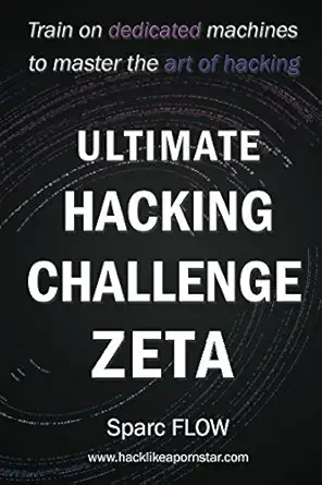 ultimate hacking challenge zeta train on dedicated machines to master the art of hacking 1st edition sparc