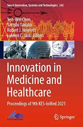 innovation in medicine and healthcare proceedings of 9th kes inmed 2021 1st edition yen wei chen ,satoshi