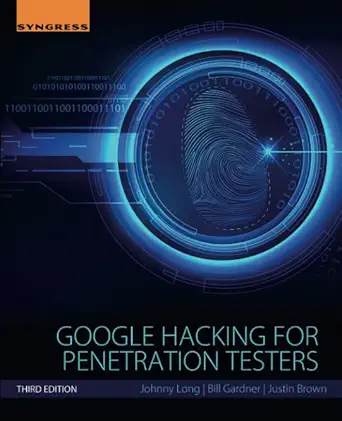 google hacking for penetration testers 3rd edition johnny long ,bill gardner ,justin brown 0128029641,
