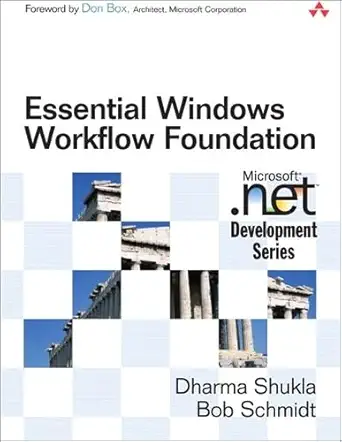 essential windows workflow foundation 1st edition dharma shukla 0321399838, 978-0321399830
