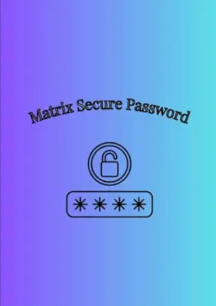 matrix secure password your key to uncompromising online security 1st edition yureima matri b0c52bt1h1