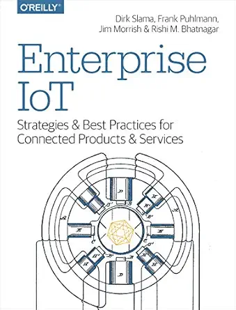 enterprise iot strategies and best practices for connected products and services 1st edition dirk slama