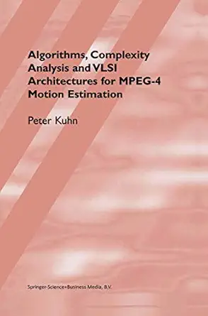 algorithms complexity analysis and vlsi architectures for mpeg 4 motion estimation 1st edition peter m kuhn