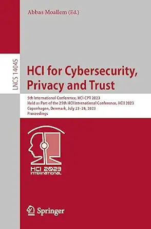 hci for cybersecurity privacy and trust 1st edition abbas moallem 303135821x, 978-3031358210