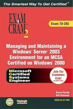managing and maintaining a windows server 2003 environment for an mcsa certified on windows 2000 1st edition