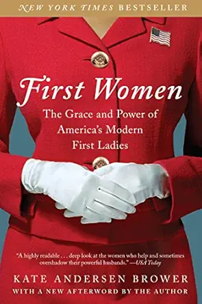 first women the grace and power of americas modern first ladies 1st edition kate andersen brower 0062439669,