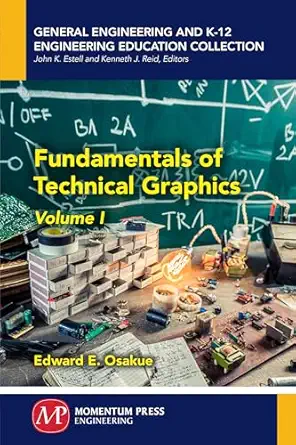fundamentals of technical graphics volume i 1st edition edward e osakue 1947083422, 978-1947083424