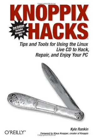 knoppix hacks tips and tools for using the linux live cd to hack repair and enjoy your pc 2nd edition kyle