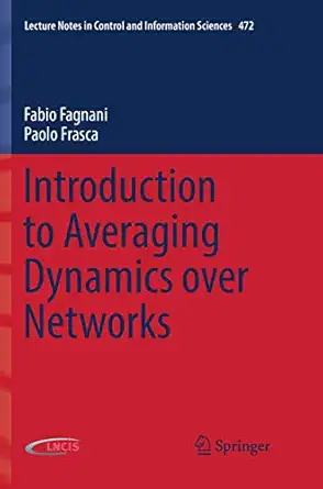 introduction to averaging dynamics over networks 1st edition fabio fagnani ,paolo frasca 3319885324,