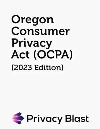 oregon consumer privacy act 1st edition state of oregon ,privacy blast 979-8858578598