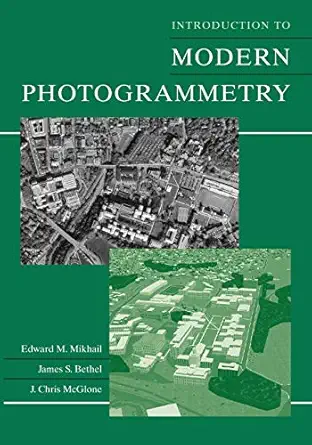 introduction to modern photogrammetry 1st edition edward m mikhail ,james s bethel ,j chris mcglone