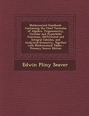 mathematical handbook containing the chief formulas of algebra trigonometry circular and hyperbolic functions