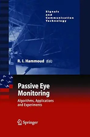 passive eye monitoring algorithms applications and experiments 2008th edition riad i hammoud 3642440835,