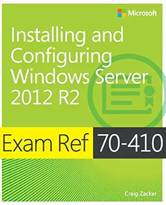 exam ref 70 410 installing and configuring windows server 2012 r2 1st edition craig zacker 8120349679,