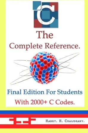 c the complete reference final edition for students with 2000+ c codes 1st edition harry h chaudhary