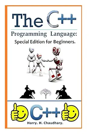 the c++ programming language special edition for beginners special edition harry h chaudhary 1500339431,