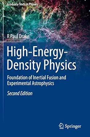 high energy density physics foundation of inertial fusion and experimental astrophysics 1st edition r paul