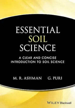 essential soil science a clear and concise introduction to soil science 1st edition mark ashman ,geeta puri