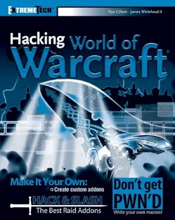 hacking world of warcraft 1st edition daniel gilbert ,james whitehead ii b002wtcb8q