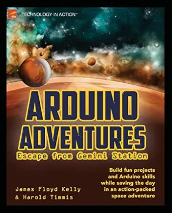 arduino adventures escape from gemini station 1st edition james floyd floyd kelly ,harold timmis 1430246057,