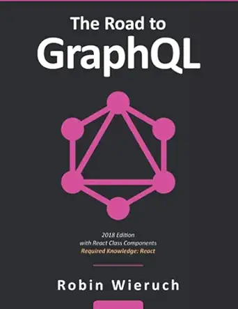 the road to graphql your journey to master pragmatic graphql in javascript with react js and node js 1st