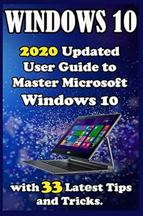 windows 10 2020 updat d us r guid to mast r microsoft windows 10 with 33 lat st tips and tricks 1st edition