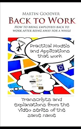 back to work how to bring employees back to work after being away for a while 1st edition mr martin goodyer