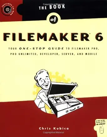 the book of filemaker 6 your one stop guide to filemaker pro pro unlimited developer server and mobile 1st