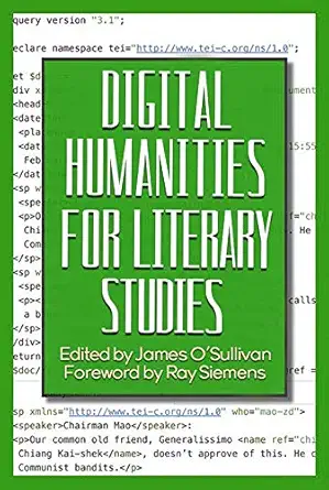 digital humanities for literary studies methods tools and practices 1st edition james o'sullivan ,matt
